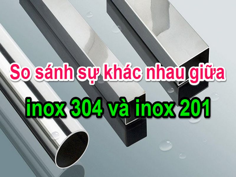 khac-nhau-inox-201-va-304